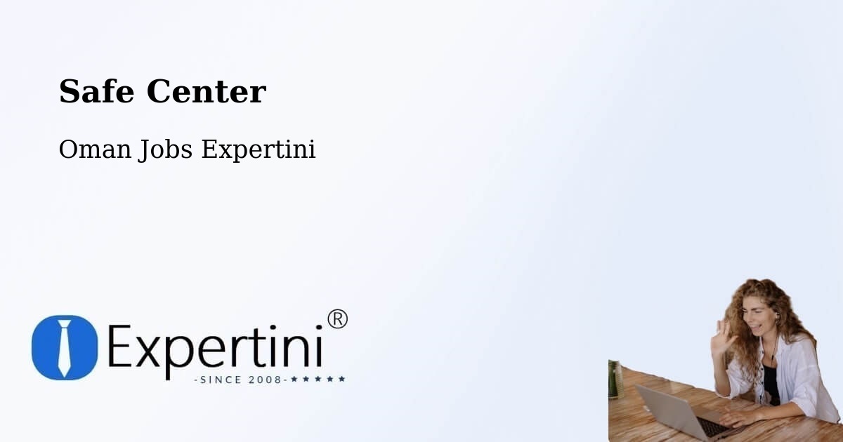 Safety Center – Al Khābūrah - Oman Jobs Expertini